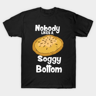 Nobody Likes A Soggy Bottom T-Shirt